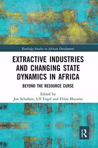 Extractive Industries and Changing State Dynamics in Africa