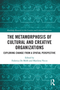 The Metamorphosis of Cultural and Creative Organizations