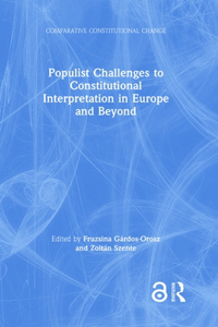 Populist Challenges to Constitutional Interpretation in Europe and Beyond