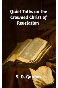 Quiet Talks on the Crowned Christ of Revelation