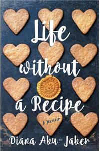 Life Without a Recipe: A Memoir of Food and Family