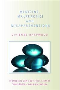 Medicine, Malpractice and Misapprehensions