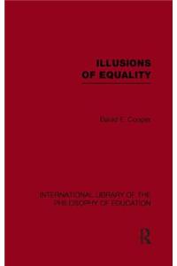 Illusions of Equality (International Library of the Philosophy of Education Volume 7)