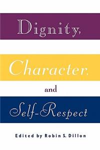 Dignity, Character, and Self-Respect