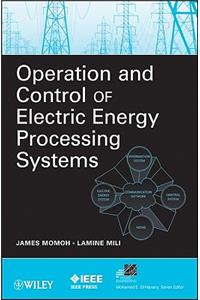 Operation and Control of Electric Energy Processing Systems