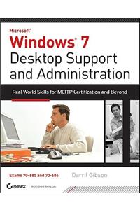 Windows 7 Desktop Support and Administration