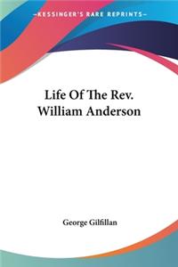 Life Of The Rev. William Anderson