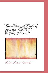 The History of England from the Year 1830-1874, Volume II