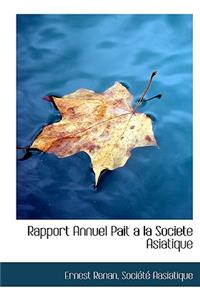 Rapport Annuel Pait a la Societe Asiatique