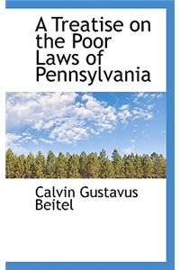 A Treatise on the Poor Laws of Pennsylvania