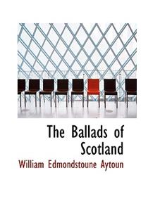 The Ballads of Scotland