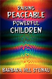 Raising Peaceable Powerful Children