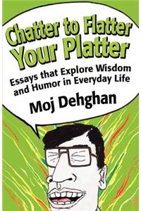 Chatter to Flatter Your Platter