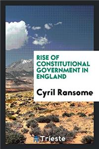 RISE OF CONSTITUTIONAL GOVERNMENT IN ENG