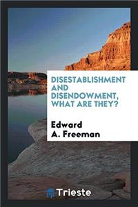 Disestablishment and Disendowment, What Are They?