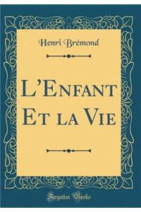 L'Enfant Et La Vie (Classic Reprint)