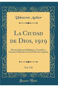 La Ciudad de Dios, 1919, Vol. 118: Revista Quincenal Religiosa, CientÃ­fica Y Literaria Dedicada Al Gran Padre San AgustÃ­n (Classic Reprint)