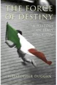 The Force of Destiny: A History of Italy Since 1796 (Allen Lane History)