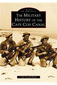 The Military History of the Cape COD Canal