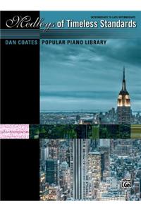 Dan Coates Popular Piano Library -- Medleys of Timeless Standards: Intermediate to Late Intermediate