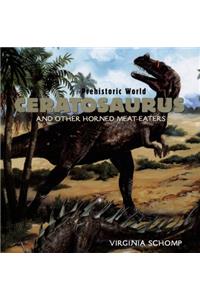 Ceratosaurus and Other Horned Meat-Eaters
