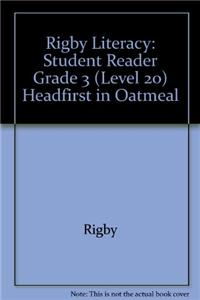 Rigby Literacy: Student Reader Grade 3 (Level 20) Headfirst in Oatmeal