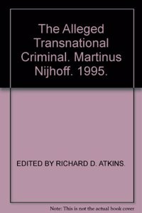 Alleged Transnational Criminal: The Second Biennial International Criminal Law Seminar