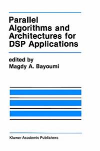 Parallel Algorithms and Architectures for DSP Applications