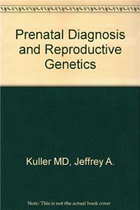 Prenatal Diagnosis and Reproductive Genetics