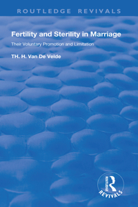 Revival: Fertility and Sterility in Marriage - Their Voluntary Promotion and Limitation (1929)