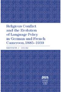 Religious Conflict and the Evolution of Language Policy in German and French Cameroon, 1885-1939