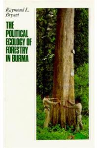 Political Ecology of Forestry in Burma, 1824-1994