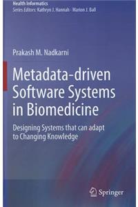 Metadata-Driven Software Systems in Biomedicine