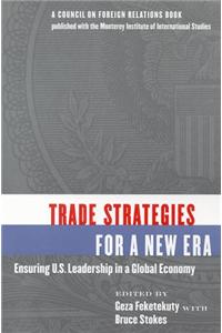 Trade Strategies for a New Era: Ensuring US Leadership in a Global Economy