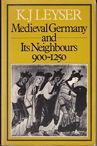 Medieval Germany & Its Neighbours 900-1250