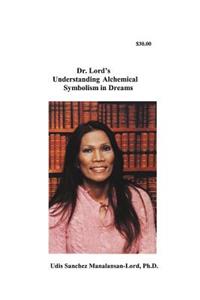 Dr. Lord's Understanding Alchemical Symbolism in Dreams