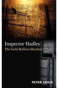 Inspector Hadley, The Gold Bullion Murders