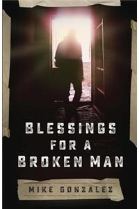 Blessings for a Broken Man