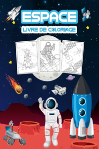 Espace Livre de Coloriage: Grand livre d'activités spatiales pour les garçons, les filles et les enfants. Cadeaux spatiaux parfaits pour les tout-petits et les enfants qui aim