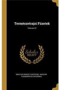 Természetrajzi Füzetek; Volume 22