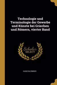 Technologie und Terminologie der Gewerbe und Künste bei Griechen und Römern, vierter Band
