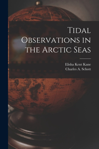 Tidal Observations in the Arctic Seas [microform]