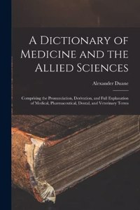 Dictionary of Medicine and the Allied Sciences