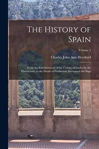 History of Spain: From the Establishment of the Colony of Gades by the Phoenicians, to the Death of Ferdinand, Surnamed the Sage; Volume 3