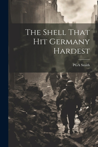 Shell That hit Germany Hardest