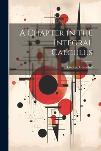 Chapter in the Integral Calculus