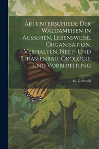 Artunterschiede der Waldameisen in Aussehen, Lebensweise, Organisation, Verhalten, Nest- und Straßenbau, Ökologie und Vorbereitung