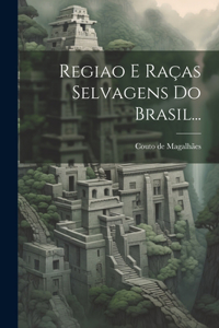 Regiao E Raças Selvagens Do Brasil...