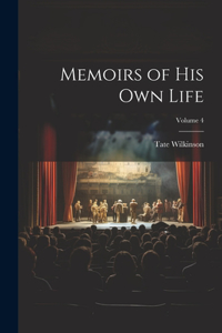 Memoirs of His Own Life; Volume 4