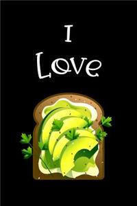 I Love Avocado Toast Notebook: Blank Lined Journal For Avocado Lovers, Vegans and Vegetarians